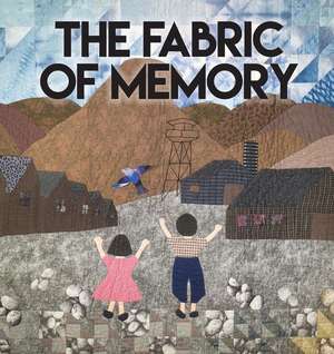 The Fabric of Memory de Heart Mountain Wyoming Foundation