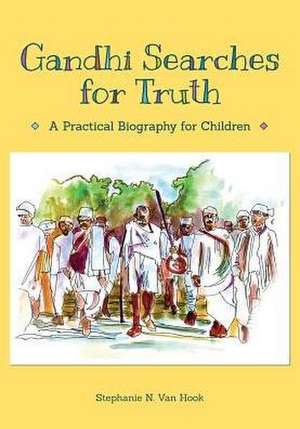 Gandhi Searches for Truth de Stephanie N. van Hook