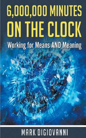 6,000,000 Minutes on the Clock de Mark Digiovanni