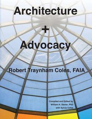 Architecture + Advocacy de Robert Traynham Coles