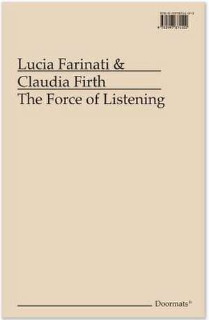 The Force of Listening de Lucia Farinati