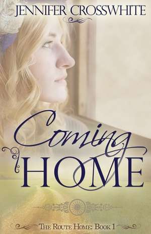 Coming Home de Jennifer Crosswhite