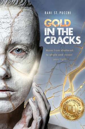 Gold in the Cracks de Rani St. Pucchi