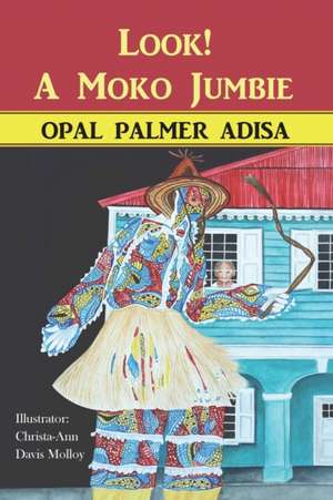 Look! A Moko Jumbie de Opal Palmer Adisa