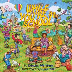 While You're at School de Edmund M Weisberg