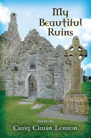 My Beautiful Ruins de Craig Ciarán Lennon