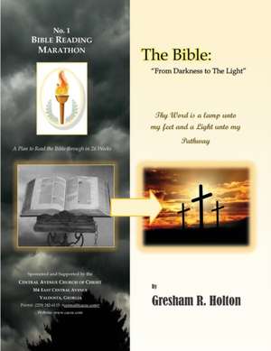 The Bible: From Darkness to The Light de Gresham R. Holton