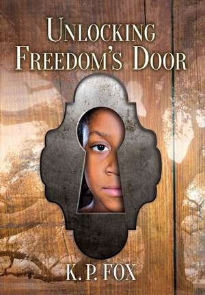 Unlocking Freedom's Door de K. P. Fox