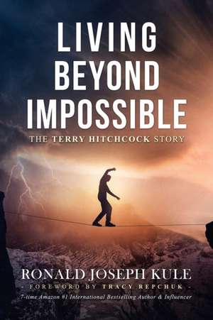 Living Beyond Impossible de Ronald Joseph Kule