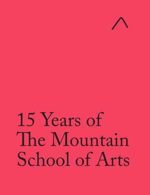 15 Years of The Mountain School of Arts (International Edition) de John Pike