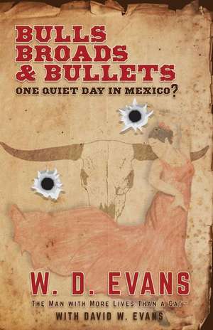 Bulls, Broads, & Bullets de W. D. Evans