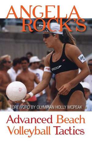 Angela Rock's Advanced Beach Volleyball Tactics de Angela Rock