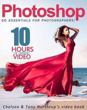 Photoshop CC Essentials for Photographers de Tony Northrup