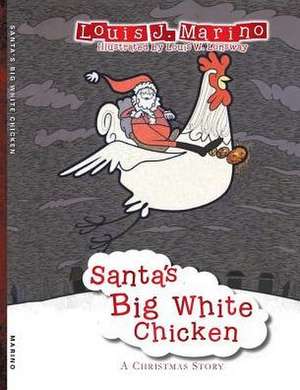 SANTA'S BIG WHITE CHICKEN de Louis J. Marino