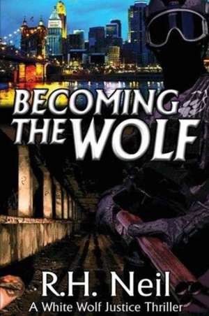 Becoming The Wolf de R. H. Neil