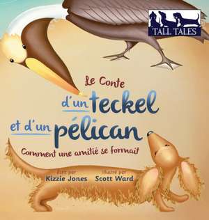 Le Conte d'un teckel et d'un pélican (French/English Bilingual Hard Cover) de Kizzie Jones