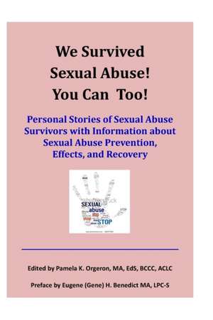 We Survived Sexual Abuse! You Can Too! de Milton J Orgeron