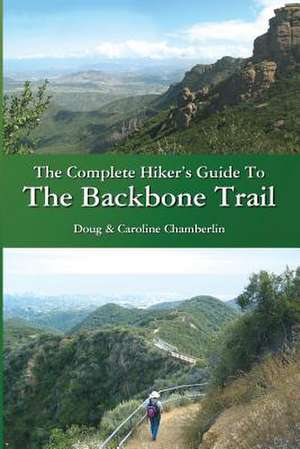 The Complete Hiker's Guide to the Backbone Trail de Chamberlin, Doug