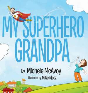 My Superhero Grandpa de Michele McAvoy