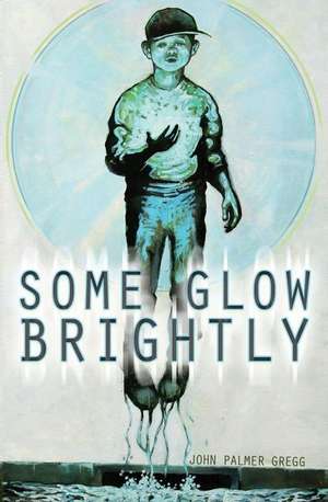 Some Glow Brightly de John Palmer Gregg