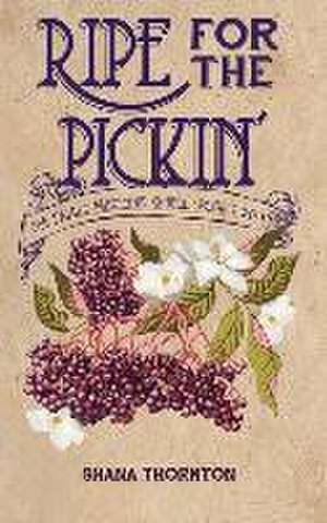 Ripe for the Pickin' de Shana Thornton