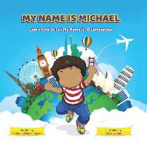 My Name is Michael: Lean How To Say My Name In 10 Languages de Rufus And Jenny Triplett