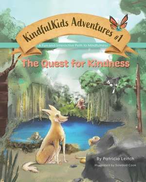 The Quest for Kindness: A Fun and Interactive Path to Mindfulness de Patricia Leitch