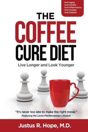 The Coffee Cure Diet de Justus Hope