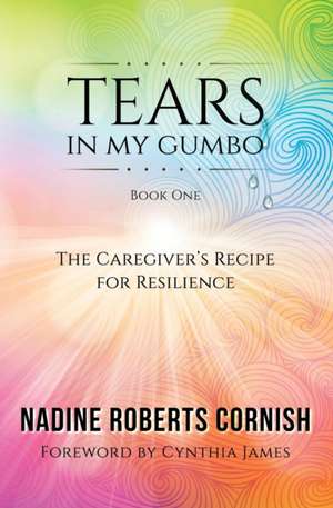 Tears In My Gumbo de Nadine Roberts Cornish