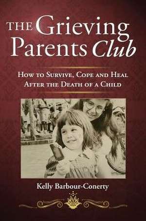 The Grieving Parents Club de Kelly Barbour-Conerty