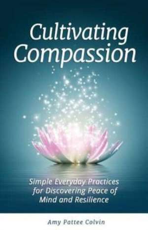 Cultivating Compassion de Amy Pattee Colvin