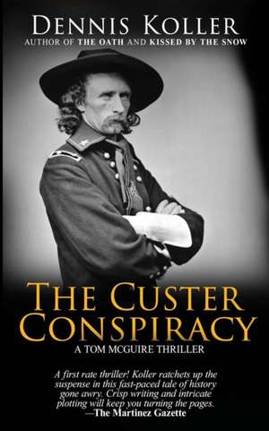 The Custer Conspiracy de Dennis Koller