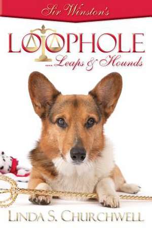 Sir Winston's LOOPHOLE...Leaps & Hounds de Linda S Churchwell