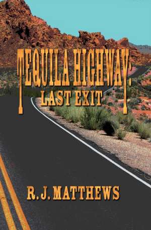 Tequila Highway de R J Matthews