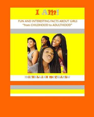 I Am!: Fun and Interesting Facts About Girls de Michelliah McCraney