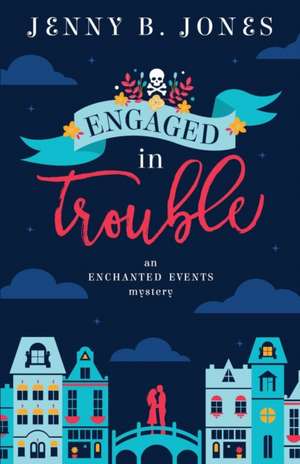 Engaged in Trouble de Jenny B. Jones