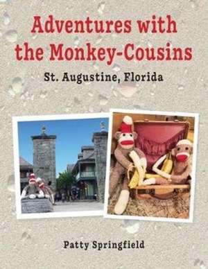 Adventures With the Monkey-Cousins - St. Augustine, Florida de Patty Springfield