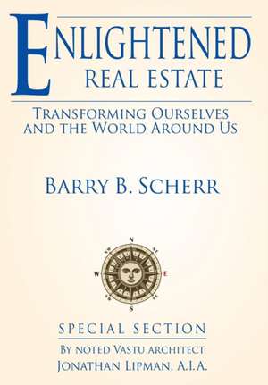 Enlightened Real Estate de Barry B Scherr