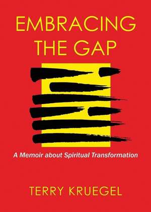 Embracing the Gap de Terry Kruegel