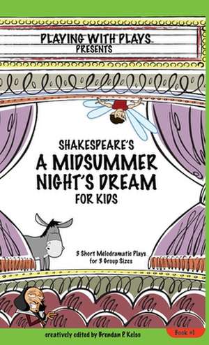 Shakespeare's A Midsummer Night's Dream for Kids de Brendan P Kelso