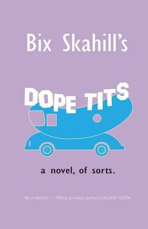 Dope Tits de Bix William Skahill