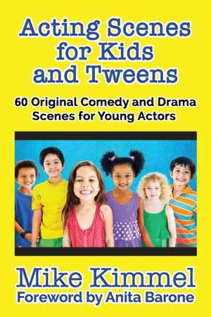 Acting Scenes for Kids and Tweens de Mike Kimmel