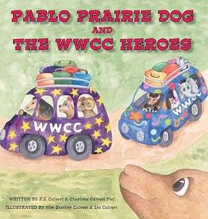 Pablo Prairie Dog and the WWCC Heroes de P. E. Calvert