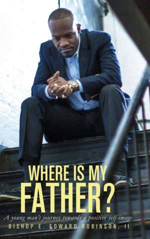 Where is my Father? de II Earnest Edward Robinson