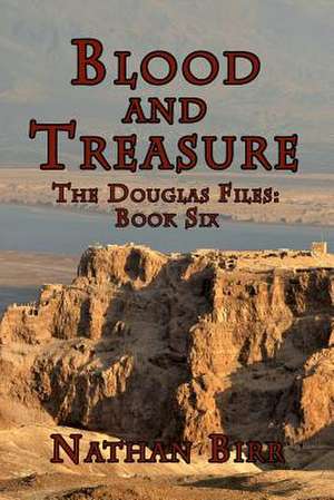 Blood and Treasure - The Douglas Files de Nathan Birr