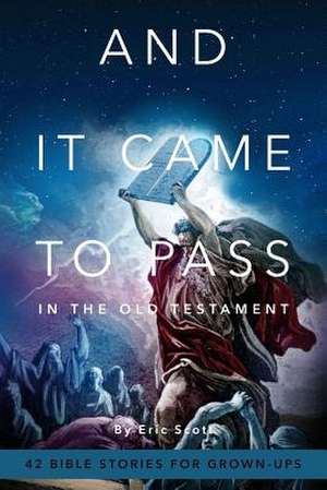 And It Came to Pass in the Old Testament de Eric Scott