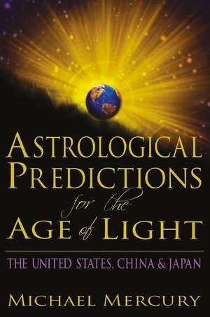 Astrological Predictions for the Age of Light de Michael Mercury