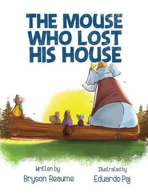 The Mouse Who Lost His House de Bryson Reaume