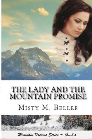 The Lady and the Mountain Promise de Misty M. Beller