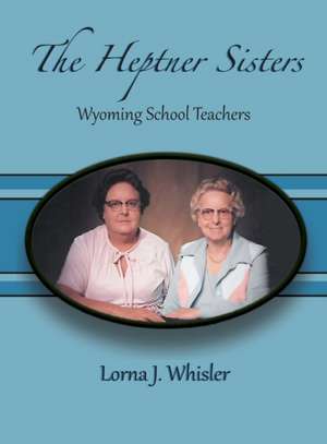 The Heptner Sisters de Lorna J. Whisler